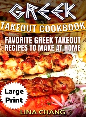 预订 Greek Take-Out Cookbook ***Large Print Edition***: Favorite Greek Takeout Recipes to Make at Home ***Black and Whit