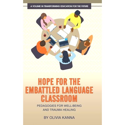 预订 Hope for the Embattled Language Classroom: Pedagogies for Well-Being and Trauma Healing: 9781648028571