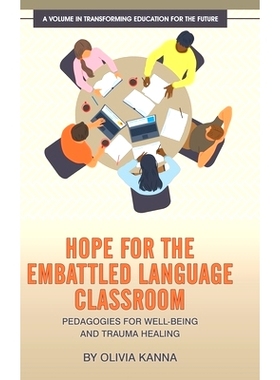 预订 Hope for the Embattled Language Classroom: Pedagogies for Well-Being and Trauma Healing: 9781648028571