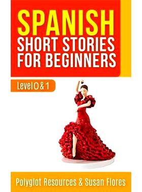 预订 Spanish Short Stories for Beginners: Level 0 + 1 - Comprehensive Spanish Learning Stories: 9781978092150