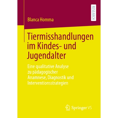 预订 Tiermisshandlungen im Kindes- und Jugendalter: Eine qualitative Analyse zu pädagogischer Anamnese, Diagnostik und