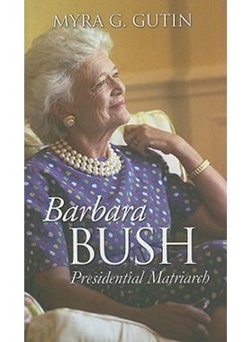 预订 Barbara Bush: Presidential Matriarch: 9780700615834
