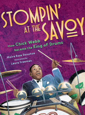 【预订】Stompin’ at the Savoy: How Chick Webb Became the King of Drums