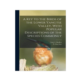 [预订]A Key to the Birds of the Lower Yangtse Valley, With Popular Descriptions of the Species Commonly 9781016557153