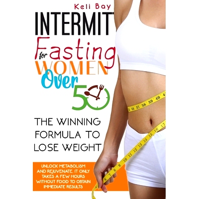 预订 Intermittent Fasting For Women Over 50: The Winning Formula To Lose Weight, Unlock Metabolism And Rejuvenate. It On