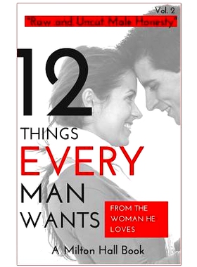 预订 12 Things Men Want From The Woman They Love: Secrets Men Want Their Woman To Know But Don’t Know How To Tell Her:
