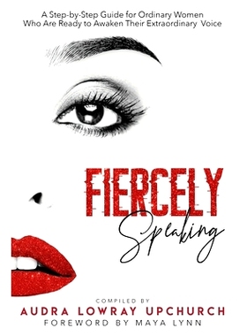 预订 Fiercely Speaking: A Step-by-Step Guide for Ordinary Women Who Are Ready to Awaken Their Extraordinary Voice: 97817