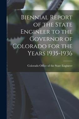 [预订]Biennial Report of the State Engineer to the Governor of Colorado for the Years 1935-1936 9781014381835