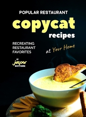 预订 Popular Restaurant Copycat Recipes: Recreating Restaurant Favorites at Your Home: 9798859881857