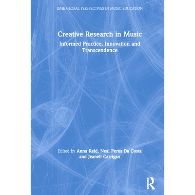 预订 Creative Research in Music: Informed Practice, Innovation and Transcendence 音乐创作研究：知情实践，创新和*: 978