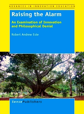 预订 Raising the Alarm: An Examination of Innovation and Philosophical Denial 提高警惕：创新与哲学否定的考察: 9789462092