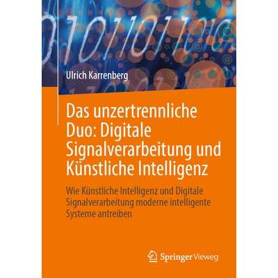 预订 Das Unzertrennliche Duo: Digitale Signalverarbeitung Und Künstliche Intelligenz: Wie Künstliche Intelligenz Und D
