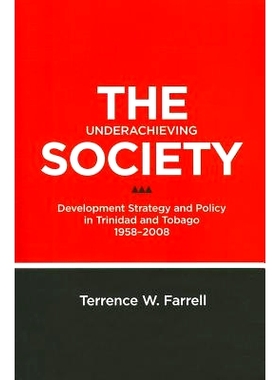 预订 The Underachieving Society: Development Strategy and Policy in Trinidad and Tobago, 1958-2008 潜能未展的社会: 97897