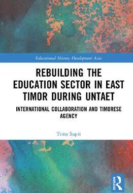 【预订】Rebuilding the Education Sector in East Timor during UNTAET 9780367345617