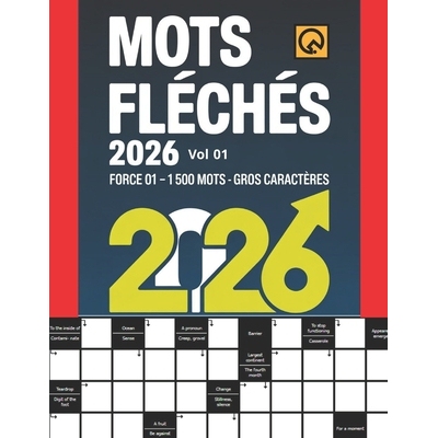预订 Mots Fléchés 2026 Force 01 Grilles +1500 Mots Gross Caractères Vol 01: Relaxant Amusant et Anti-stress Tester Vo