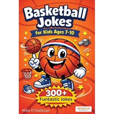 预订 Basketball Jokes for Kids Ages 7-10: 300+ Funtastic Jokes 9798243959483