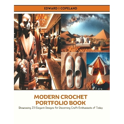预订 Modern Crochet Portfolio Book: Showcasing 23 Elegant Designs for Discerning Craft Enthusiasts of Today: 97983270885