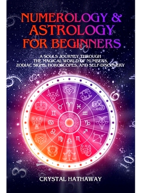预订 Numerology and Astrology for Beginners: A Soul’s Journey through the Magical World of Numbers, Zodiac Signs, Horos