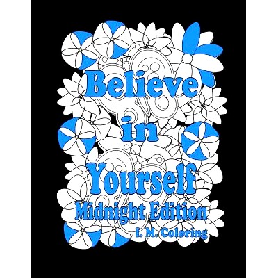 预订 Believe in Yourself: Midnight Edition: An Adult Coloring Book featuring Positive Affirmations: 9781533017116