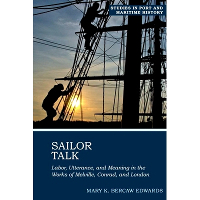 预订 Sailor Talk: Labor, Utterance, and Meaning in the Works of Melville, Conrad, and London: 9781800859654
