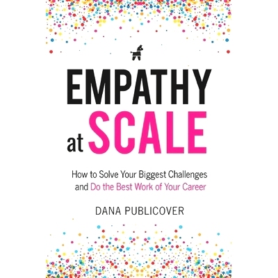 预订 Empathy at Scale: How to Solve Your Toughest Business Challenges and Do the Best Work of Your Career: 9781794802087