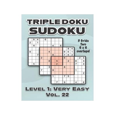 [预订]Triple Doku Sudoku 3 Grids Two 6 x 6 Overlaps Level 1: Very Easy Vol. 22: Play Triple Sudoku With So 9798462345135