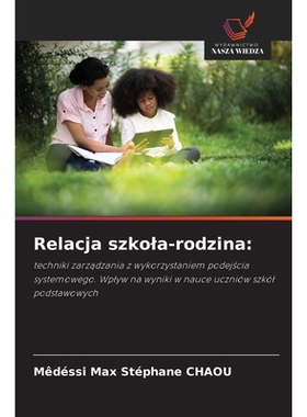 预订 Relacja szkola-rodzina: techniki zarzadzania z wykorzystaniem podejscia systemowego. Wplyw na wyniki w nauce uczni