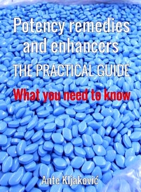 预订 Potency remedies and enhancers: the practical guide: What you need to know: 9781530657995
