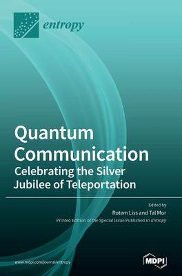 [预订]Quantum Communication-Celebrating the Silver Jubilee of Teleportation 9783039430260