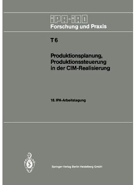 预订 Produktionsplanung, Produktionssteuerung in Der CIM-Realisierung: 18. Ipa-Arbeitstagung, 22. Und 23. April 1986 in