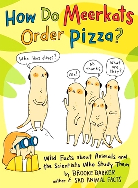 预订 How Do Meerkats Order Pizza?: Wild Facts about Animals and the Scientists Who Study Them: 9781665901611