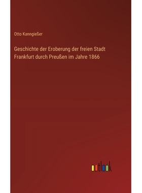 预订 Geschichte der Eroberung der freien Stadt Frankfurt durch Preußen im Jahre 1866: 9783368637811