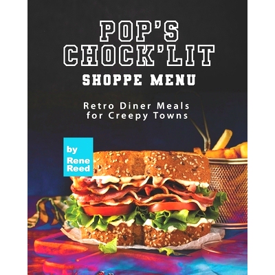 预订 Pop’s Chock’lit Shoppe Menu: Retro Diner Meals for Creepy Towns: 9798471760530