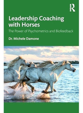 预订 Leadership Coaching with Horses: The Power of Psychometrics and Biofeedback 马匹领导力训练：心理测量学与生物反馈的
