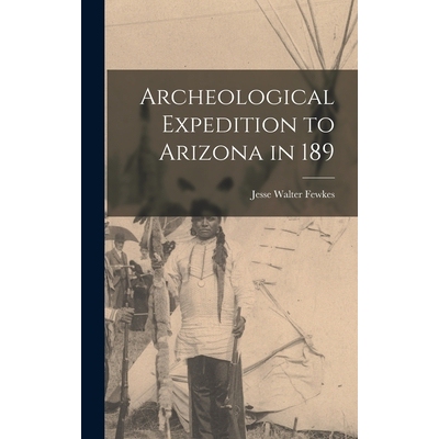预订 Archeological Expedition to Arizona in 189 9781017436358