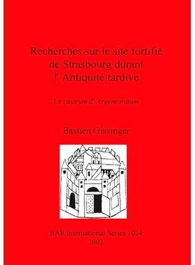 预订 Recherches sur le site fortifié de Strasbourg durant l’Antiquité tardive: Le castrum d’Argentoratum 古代晚期斯