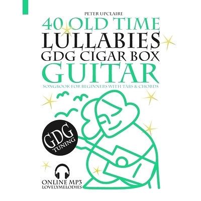 预订 40 Old Time Lullabies - GDG CIGAR BOX GUITAR - Songbook for Beginners with Tabs and Chords: 9798785896291