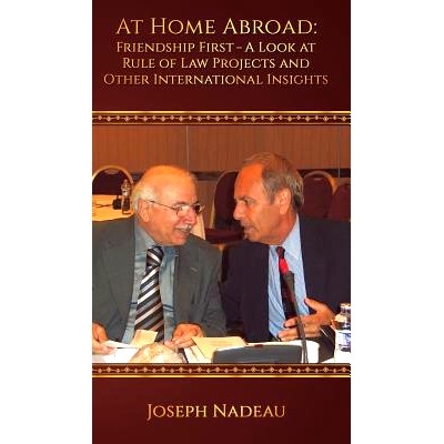 预订 At Home Abroad - Friendship First: A Look at Rule of Law Projects and Other International Insights: 9781641828734
