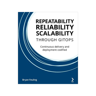 [预订]Repeatability, Reliability, and Scalability through GitOps 9781801077798
