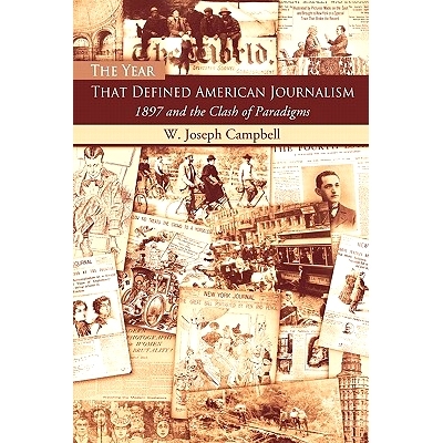 预订 The Year That Defined American Journalism: 1897 and the Clash of Paradigms 界定美国新闻业的一年：1897年及范例的冲突