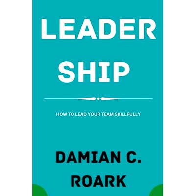 预订 Leadership: How to Lead Your Team Skillfully: 9798357254832