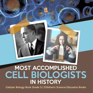 预订 Most Accomplished Cell Biologists in History Cellular Biology Book Grade 5 Children’s Science Education Books: 978