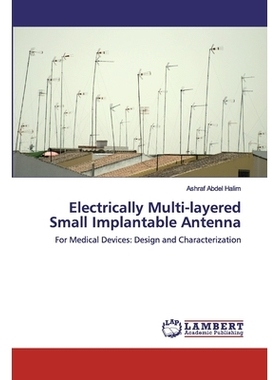预订 Electrically Multi-layered Small Implantable Antenna: For Medical Devices: Design and Characterization 电多层小型可