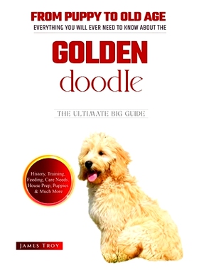 预订 Golden Doodles - The Ultimate Owners Handbook: Choosing a puppy, Grooming, Health, Diet, House Training, Socializin