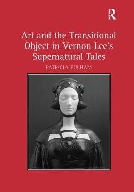 【预订】Art and the Transitional Object in Vernon Lee’s Supernatural Tales