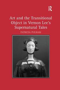【预订】Art and the Transitional Object in Vernon Lee’s Supernatural Tales