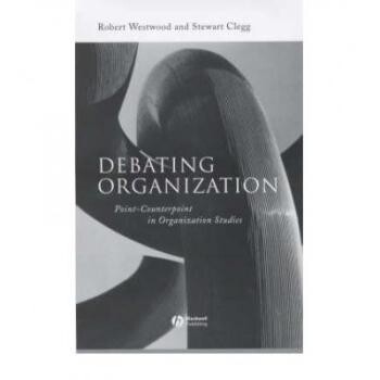 预订 Debating Organization - Point-Counterpoint In Organization Studies 辩论组织：组织研究观点：反观点（精装）: 97806312