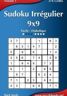 [预订]Sudoku Irregulier 9x9 - Facile a Diabolique - Volume 1 - 276 Grilles 9781511489201