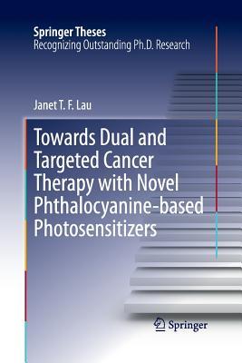 【预订】Towards Dual and Targeted Cancer Therapy with Novel Phthalocyanine-based Photosensitizers