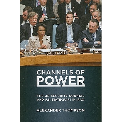 预订 Channels of Power: The UN Security Council and U.S. Statecraft in Iraq 力量的通道：联合国安理会与美国在伊拉克的战略